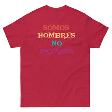 Load image into Gallery viewer, Somos Hombres No Payasos T-Shirt