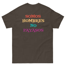 Load image into Gallery viewer, Somos Hombres No Payasos T-Shirt