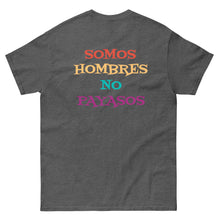 Load image into Gallery viewer, Somos Hombres No Payasos T-Shirt