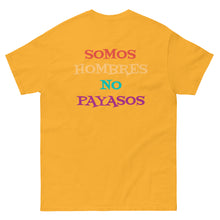 Load image into Gallery viewer, Somos Hombres No Payasos T-Shirt