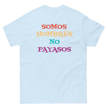 Load image into Gallery viewer, Somos Hombres No Payasos T-Shirt