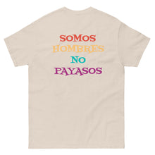 Load image into Gallery viewer, Somos Hombres No Payasos T-Shirt
