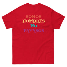 Load image into Gallery viewer, Somos Hombres No Payasos T-Shirt