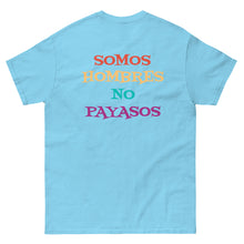 Load image into Gallery viewer, Somos Hombres No Payasos T-Shirt