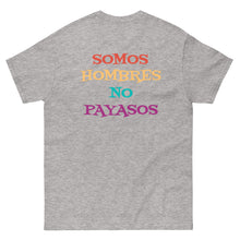 Load image into Gallery viewer, Somos Hombres No Payasos T-Shirt